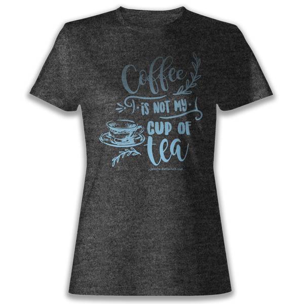 Coffee is Not My Cup of Tea T-shirt