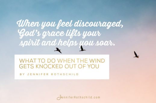 What to Do When the Wind Gets Knocked Out of You Jennifer Rothschild