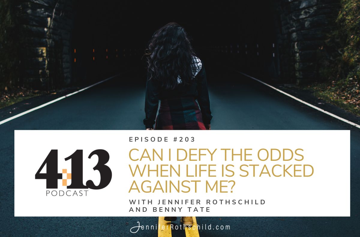 Can I Defy the Odds When Life Is Stacked Against Me? With Benny Tate [Episode 203] Jennifer