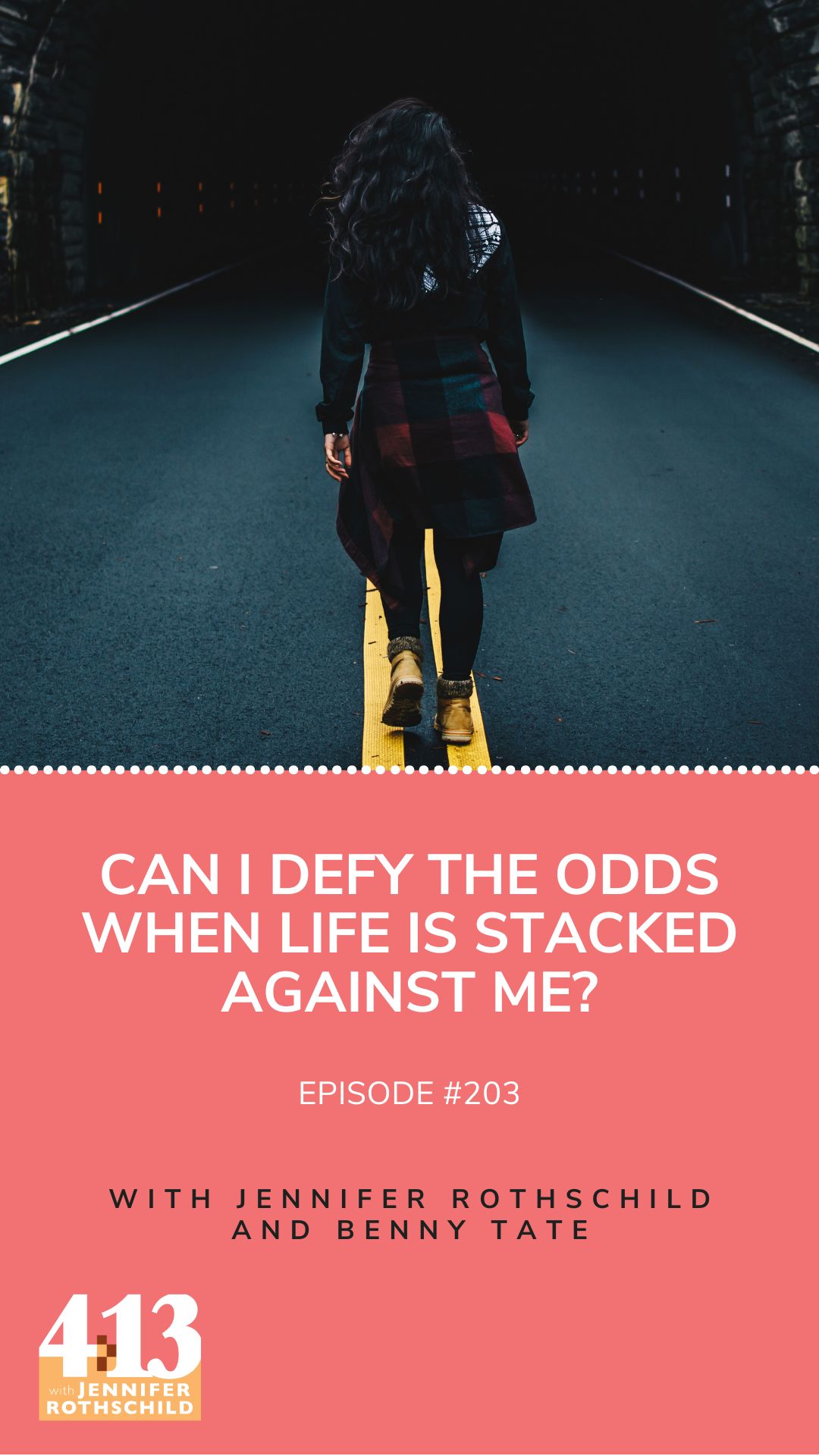 Can I Defy the Odds When Life Is Stacked Against Me? With Benny Tate [Episode 203] Jennifer