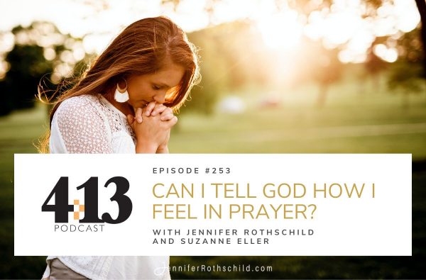 Can I Tell God How I Feel in Prayer? With Suzanne Eller [Episode 253]