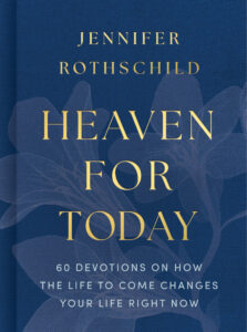 Heaven for Today Devotional by Jennifer Rothschild