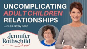 Uncomplicating Adult Children Relationships Dr. Kathy Koch