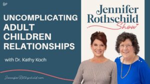 Uncomplicating Adult Children Relationships Dr. Kathy Koch