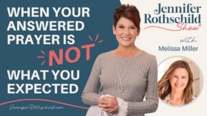 When Your Answered Prayer Is Not What You Expected with Melissa Miller