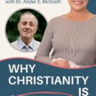 Why Christianity is Still Relevant Alister E. McGrath